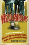Hellraisers: The Life and Inebriated Times of Richard Burton, Peter O'Toole, Richard Harris & Oliver Reed - Robert Sellers