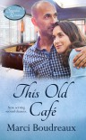 This Old Cafe (Stonehill Romance) (Volume 5) - Marci Boudreaux