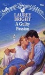 A Guilty Passion (Silhouette Special Editions, #586) - Laurey Bright
