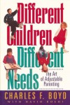 Different Children, Different Needs: The Art of Adjustable Parenting - Robert A. Rohm;David Boehi;Charles Franklin Boyd