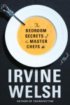 The Bedroom Secrets of the Master Chefs - Irvine Welsh