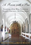 A Room with a Pew: Sleeping Our Way Through Spain's Ancient Monasteries - Richard Starks, Miriam Murcutt