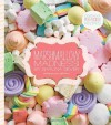 Marshmallow Madness!: Dozens of Puffalicious Recipes - Shauna Sever, Leigh Beisch