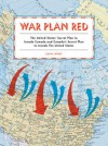 War Plan Red: The United States' Secret Plan to Invade Canada and Canada's Secret Plan to Invade the United States - Kevin Lippert