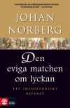 Den eviga matchen om lyckan - Johan Norberg