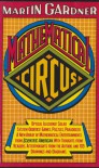 Mathematical circus: More games, puzzles, paradoxes & other mathematical entertainments from Scientific American : with thoughts from readers, ... from the author, and 105 drawings & diagrams - Martin Gardner