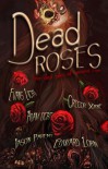 Dead Roses: Five Dark Tales of Twisted Love - Evans Light, Jason  Parent, Gregor Xane, Adam   Light, Edward Lorn, Mike Tenebrae