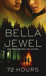 72 Hours - Bella Jewel