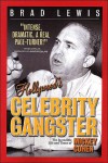 Hollywood's Celebrity Gangster: The Incredible Life and Times of Mickey Cohen - Bradley Lewis