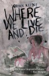 Where We Live and Die - Brian Keene