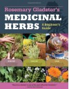 Rosemary Gladstar's Medicinal Herbs: A Beginner's Guide - Rosemary Gladstar