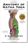 Anatomy of Hatha Yoga: A Manual for Students, Teachers, and Practitioners - David H. Coulter, Timothy Mccall