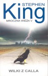 Wilki z Calla (Mroczna Wieża, #5) - Zbigniew A. Królicki, Stephen King