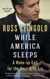 While America Sleeps: A Wake-up Call for the Post-9/11 Era - Russ Feingold