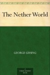 The Nether World - George Gissing