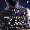 Wrapped Up in Chains - Cindy Sutherland