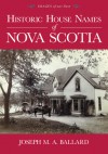 Historic House Names of Nova Scotia (Images of Our Past) - Joseph M. A. Ballard