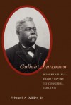 Gullah Statesman: Robert Smalls from Slavery to Congress, 1839-1915 - G. Tyler Miller Jr., Edward A. Miller