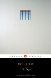 117 Days: An Account of Confinement and Interrogation Under the SouthAfrican 90-Day Detention Law (Penguin Classics) - Ruth First