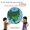 If You Were Me and Lived in...China: A Child's Introduction to Culture Around the World - Kelsea Parks Wierenga, Carole P. Roman