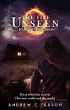The Fire Unseen (Unseen Series #1) - Andrew C. Jaxson