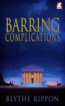 Barring Complications - Blythe Rippon