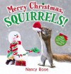 Merry Christmas, Squirrels! - Nancy     Rose