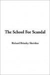 The School for Scandal - Richard Brinsley Sheridan