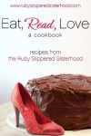 Eat, Read, Love: Romance and Recipes From the Ruby-Slippered Sisterhood - Ruby-Slippered Sisterhood, Amanda Brice, Kim Law, Laurie Kellogg