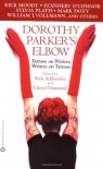 Dorothy Parker's Elbow: Tattoos on Writers, Writers on Tattoos - Kim Addonizio, Cheryl Dumesnil