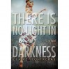 There is No Light in Darkness (Darkness, #1) - Claire Contreras