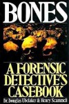 Bones: A Forensic Detective's Casebook - Douglas H. Ubelaker, Henry Scammell