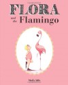 Flora and the Flamingo - Molly Idle