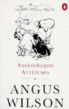 Anglo-Saxon Attitudes - Angus Wilson