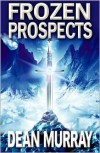 Frozen Prospects (The Guadel Chronicles Volume 1) - Dean Murray