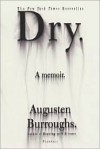 Dry: A Memoir - 