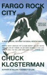 Fargo Rock City: A Heavy Metal Odyssey in Rural North Dakota - Chuck Klosterman