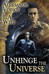 Unhinge the Universe - Aleksandr Voinov, L.A. Witt