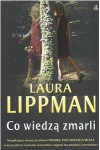 Co wiedzą zmarli - Laura Lippman