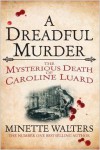 A Dreadful Murder: The Mysterious Death of Caroline Luard - Minette Walters