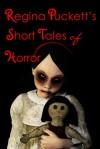 Regina Puckett's Short Tales of Horror - Regina Puckett
