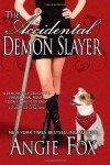 The Accidental Demon Slayer - Angie Fox