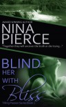 Blind Her with Bliss - Nina Pierce