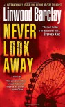 Never Look Away: A Thriller - Linwood Barclay
