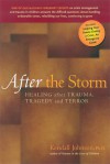 After the Storm: Healing After Trauma, Tragedy and Terror - Kendall Johnson