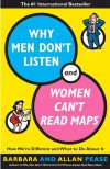 Why Men Don't Listen and Women Can't Read Maps: How We're Different and What to Do About It - Allan Pease, Barbara Pease