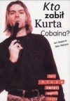 Kto zabił Kurta Cobaina? : tajemnicza śmierć legendy rocka - Max Wallace