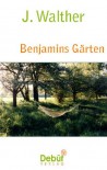 Benjamins Gärten - J. Walther