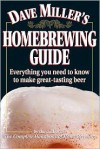 Dave Miller's Homebrewing Guide: Everything You Need to Know to Make Great-Tasting Beer
Dave  Miller