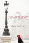 The Apartment: A Novel - Greg Baxter